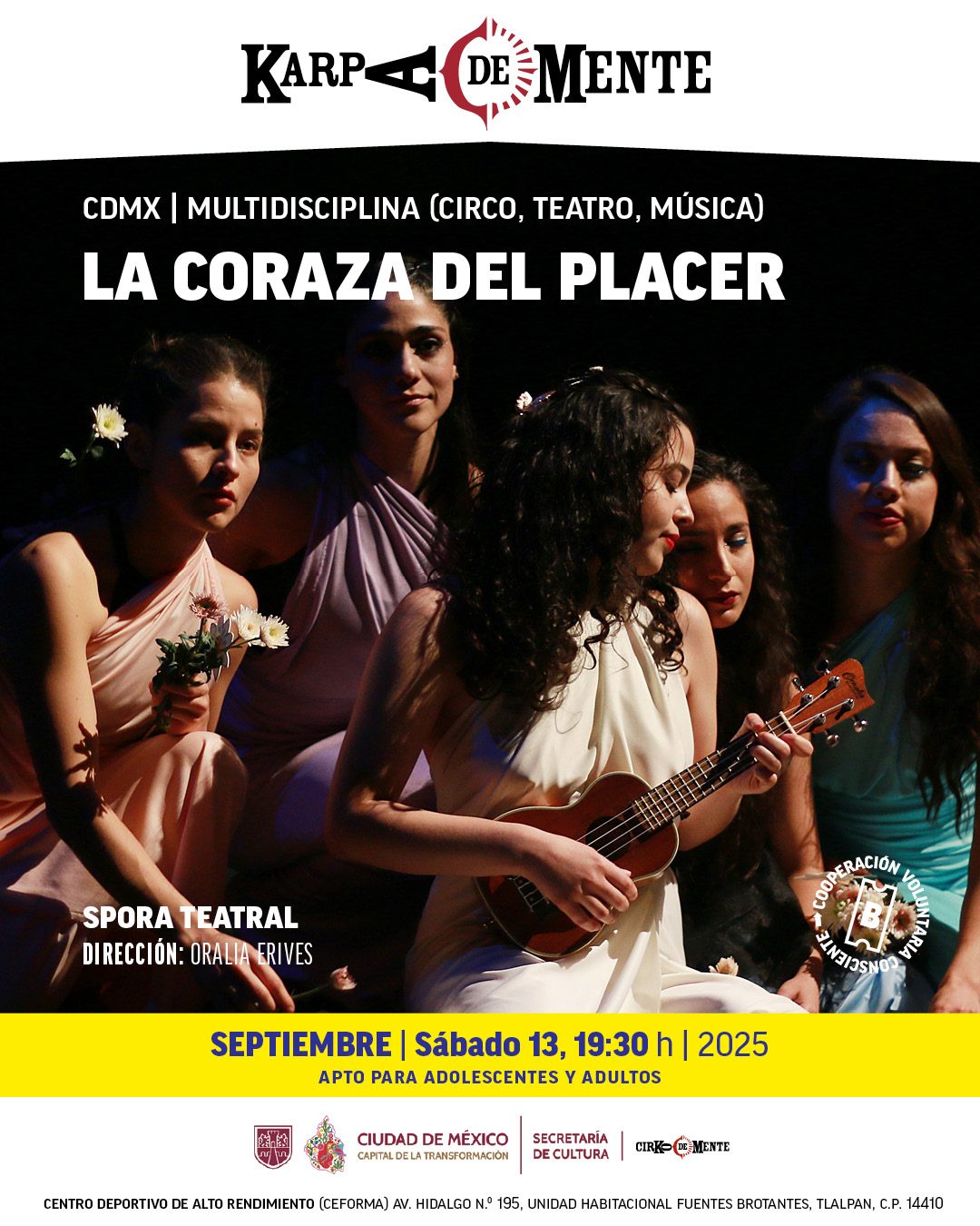 La dramaturgia parte de un texto feminista el cual detona preguntas e inquietudes dentro de sus intérpretes y que por medio de sus disciplinas circenses expresan sus sentires llevándolas a converger en el mismo lugar, el placer por vivir. Apto para adolescentes y adultos